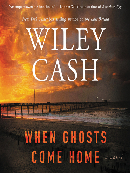 Title details for When Ghosts Come Home by Wiley Cash - Available